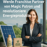 Werde Franchise Partner von Magic Patron und revolutioniere Energieprodukte